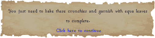 Crunchies need baking
